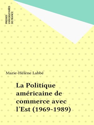 cover image of La Politique américaine de commerce avec l'Est (1969-1989)